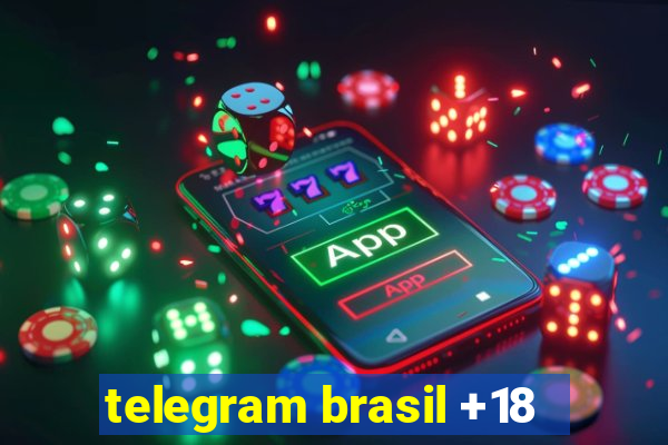 telegram brasil +18