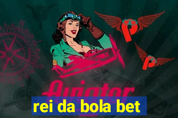 rei da bola bet