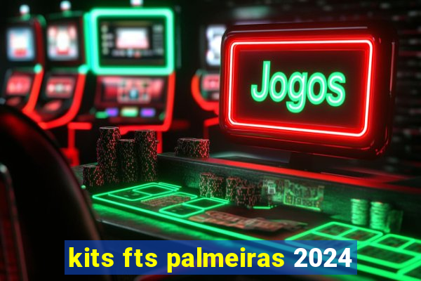 kits fts palmeiras 2024