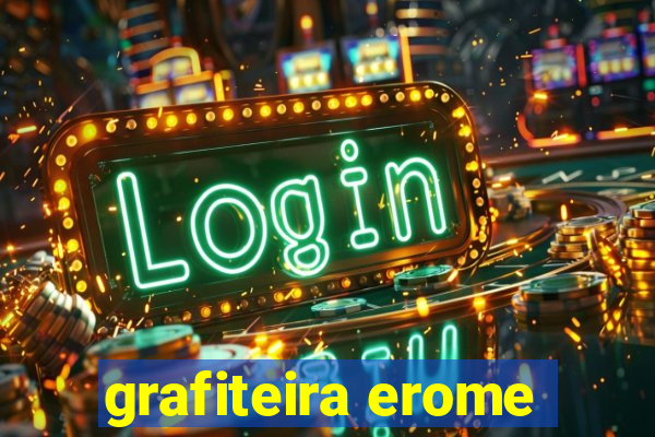 grafiteira erome