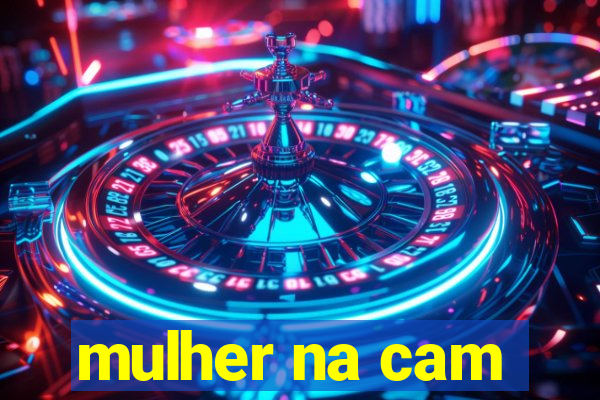 mulher na cam