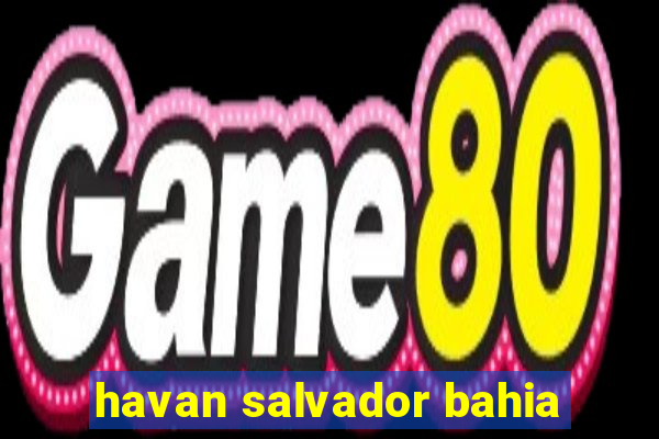 havan salvador bahia
