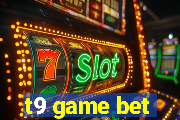 t9 game bet