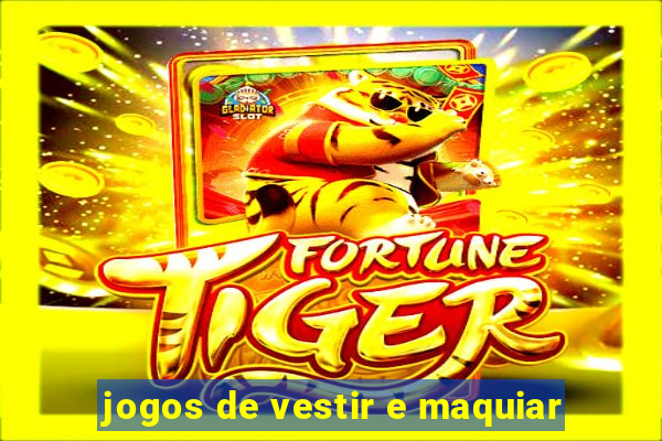 jogos de vestir e maquiar