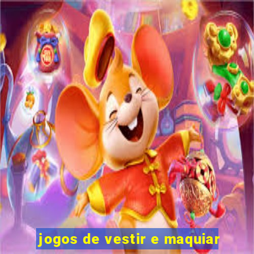 jogos de vestir e maquiar