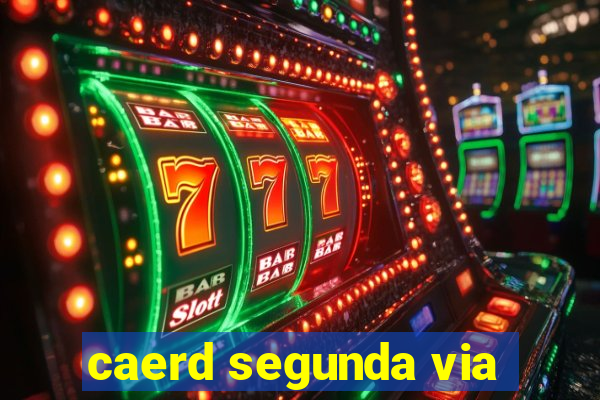 caerd segunda via