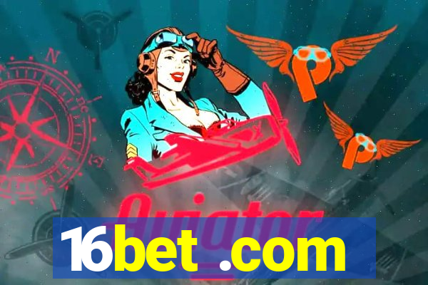 16bet .com
