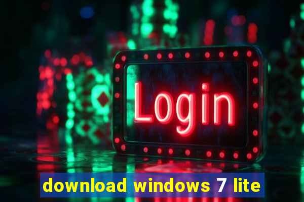 download windows 7 lite