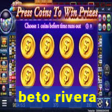 beto rivera