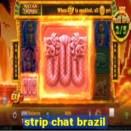 strip chat brazil