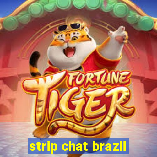 strip chat brazil