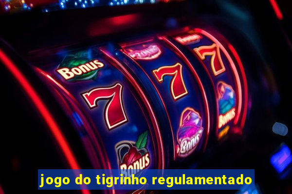 jogo do tigrinho regulamentado