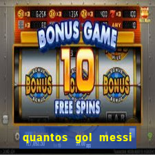 quantos gol messi tem na carreira