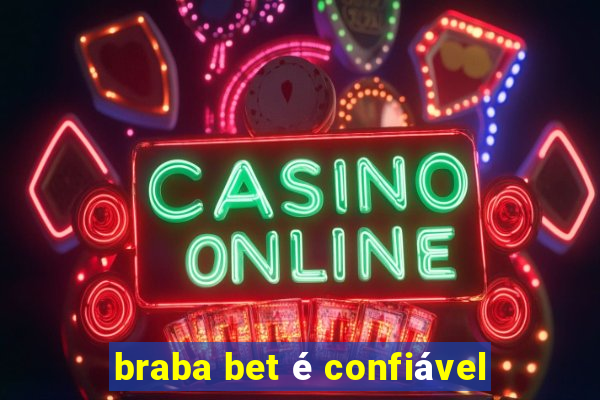 braba bet é confiável