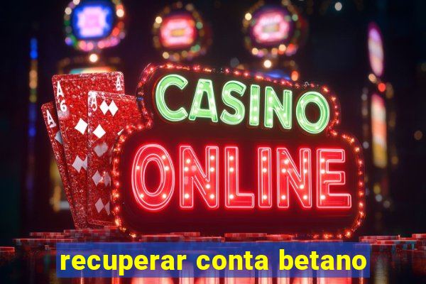 recuperar conta betano