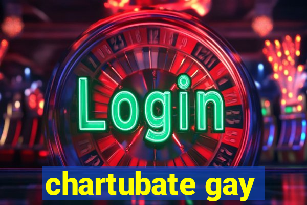 chartubate gay