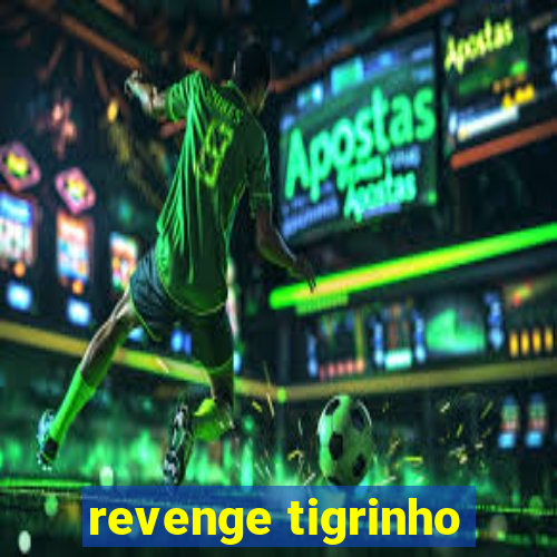 revenge tigrinho