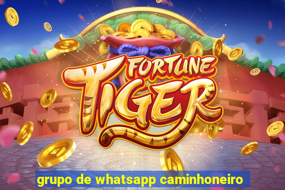 grupo de whatsapp caminhoneiro