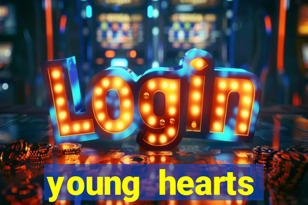 young hearts assistir online