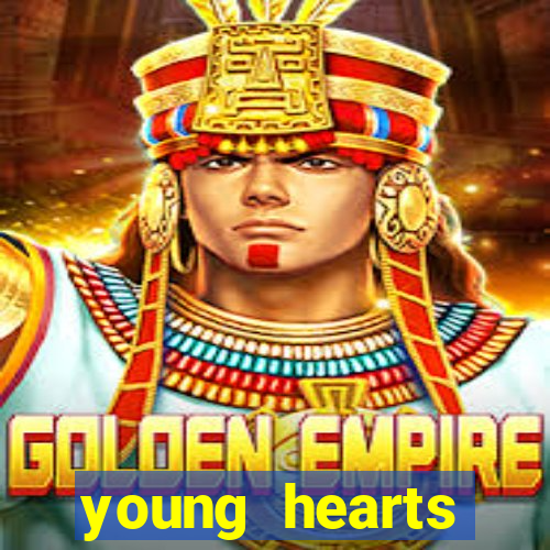 young hearts assistir online