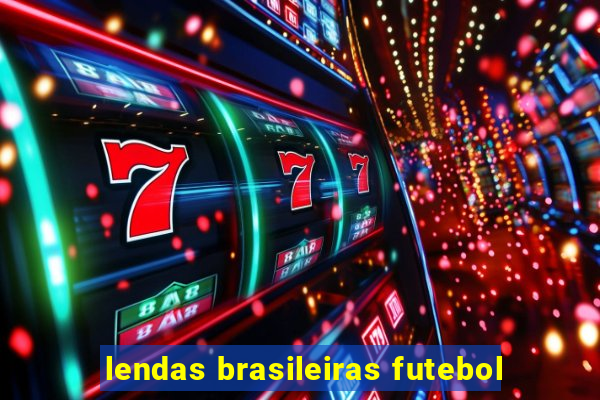 lendas brasileiras futebol