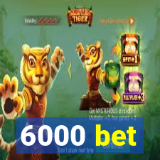6000 bet
