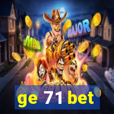 ge 71 bet
