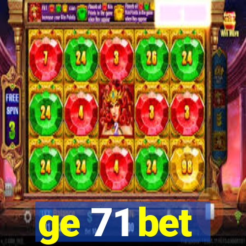 ge 71 bet