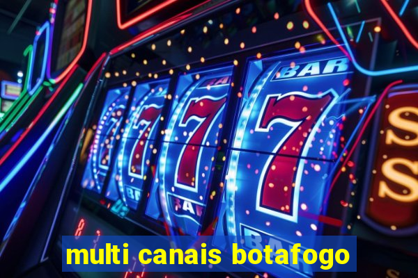 multi canais botafogo