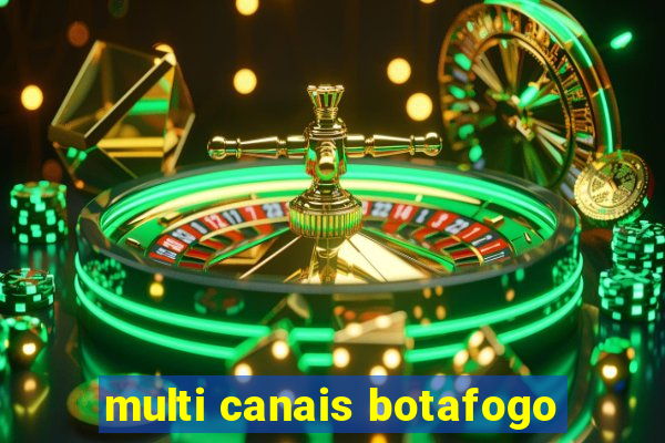 multi canais botafogo