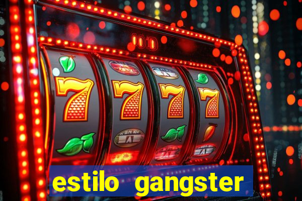 estilo gangster shopping popular
