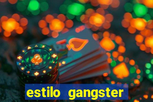 estilo gangster shopping popular