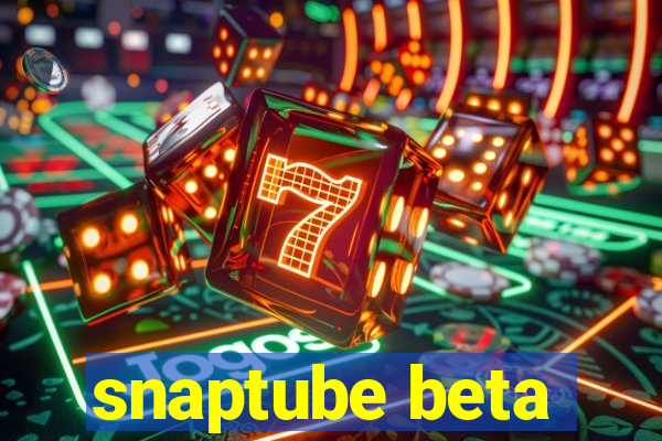 snaptube beta