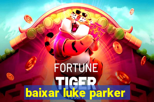 baixar luke parker