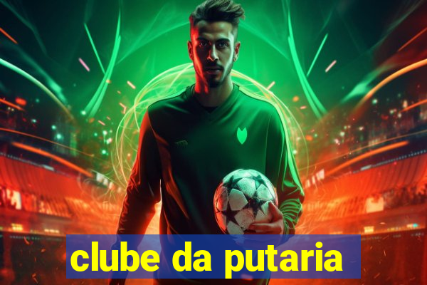 clube da putaria