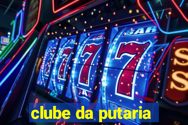 clube da putaria