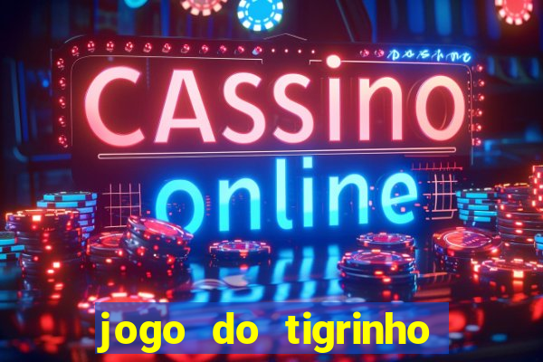 jogo do tigrinho de 5 reais