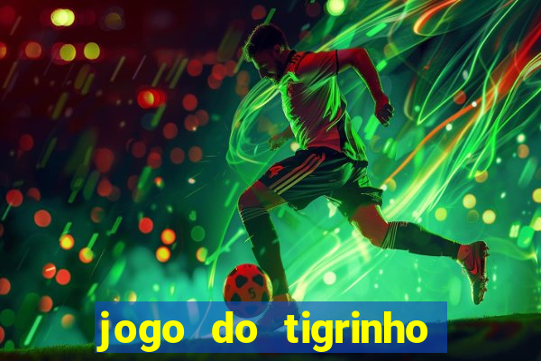 jogo do tigrinho de 5 reais