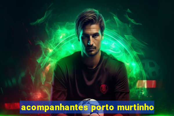 acompanhantes porto murtinho
