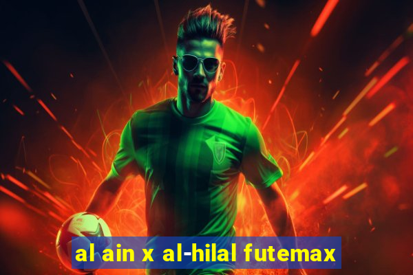 al ain x al-hilal futemax