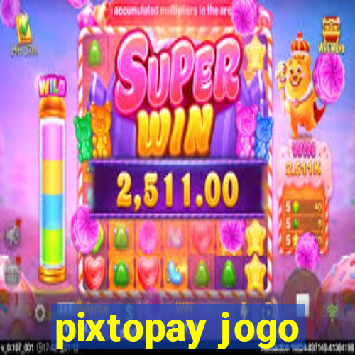 pixtopay jogo
