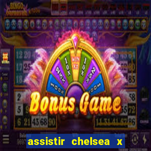 assistir chelsea x arsenal futemax