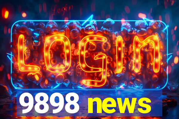 9898 news