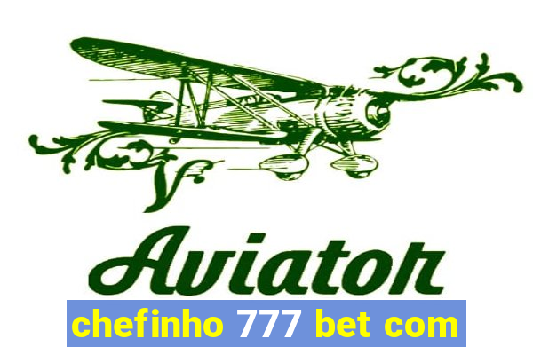 chefinho 777 bet com