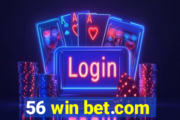 56 win bet.com