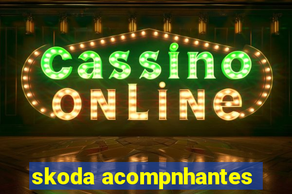 skoda acompnhantes