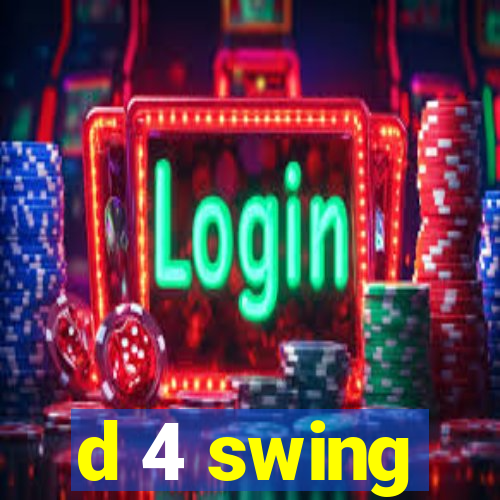 d 4 swing