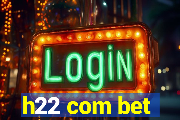h22 com bet