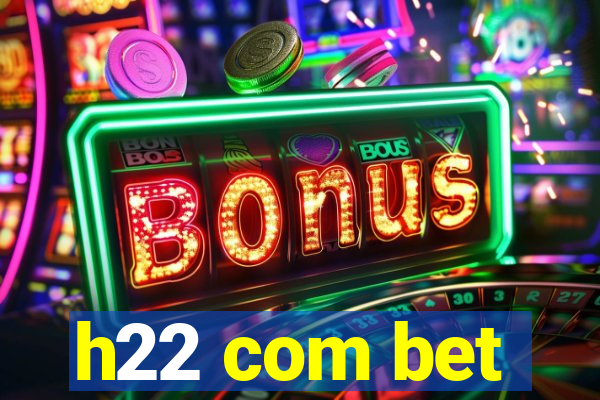 h22 com bet
