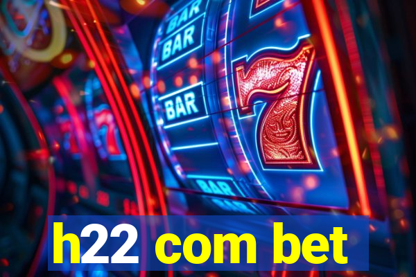 h22 com bet